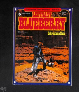 Die großen Edel-Western 35: Leutnant Blueberry: Gebrochene Nase