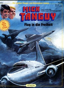 Die großen Flieger- und Rennfahrer-Comics 2: Mick Tanguy: Flug in die Freiheit
